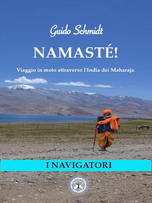Title details for Namasté! Viaggio in moto attraverso l'India dei Maharaja by Guido Schmidt - Available